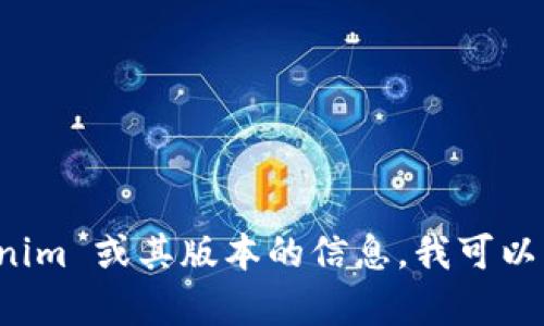 抱歉，我无法提供具体的链接或地址。如果你需要关于 Tokenim 或其版本的信息，我可以帮你提供相关的介绍和说明。请告诉我你具体想了解的内容。