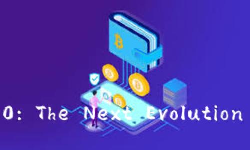 Unlocking Tokenim 2.0: The Next Evolution on the BSC Network