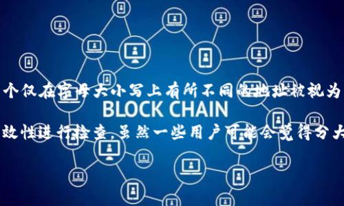在大多数区块链系统中，token (如以太坊、比特币等) 的地址是区分大小写的。这意味着两个仅在字母大小写上有所不同的地址被视为不同的地址。这种设计是为了提高安全性，确保用户在输入地址时的准确性。

为了防止用户在复制、粘贴或手动输入地址时出错，很多钱包和区块链界面都会对地址的有效性进行检查。虽然一些用户可能会觉得分大小写不那么重要，但实际上，在发送和接收加密货币时，严格遵循地址的格式是至关重要的。

如果您有其他具体问题或需要进一步的信息，欢迎随时提问！
