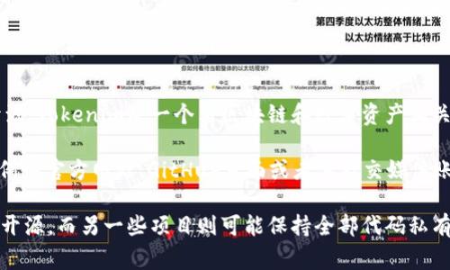 截至我知识的截止日期（2023年10月），Tokenim 2.0并未明确表示是否开源。Tokenim是一个与区块链和数字资产相关的项目，其版本更新和开源状态通常会在其官方网站或相关社区论坛发布。

如果您想了解Tokenim 2.0的最新动态，最佳的方式是访问它的官方渠道，例如官方网站、GitHub页面或者其社交媒体账号。您可以检查是否有最新的公告或更新，以获得确切的信息。

请注意，不同的项目在开源方面会有不同的策略，一些项目可能会选择部分开源，而另一些项目则可能保持全部代码私有。因此，确认Tokenim 2.0的具体开源状态需要查看官方的最新信息。