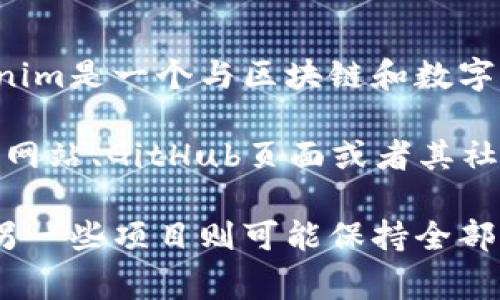 截至我知识的截止日期（2023年10月），Tokenim 2.0并未明确表示是否开源。Tokenim是一个与区块链和数字资产相关的项目，其版本更新和开源状态通常会在其官方网站或相关社区论坛发布。

如果您想了解Tokenim 2.0的最新动态，最佳的方式是访问它的官方渠道，例如官方网站、GitHub页面或者其社交媒体账号。您可以检查是否有最新的公告或更新，以获得确切的信息。

请注意，不同的项目在开源方面会有不同的策略，一些项目可能会选择部分开源，而另一些项目则可能保持全部代码私有。因此，确认Tokenim 2.0的具体开源状态需要查看官方的最新信息。