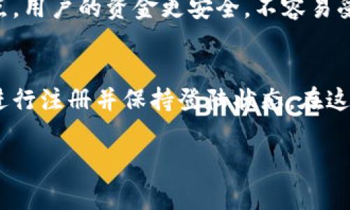 TokenIM是一款用于去中心化交易和管理加密资产的应用，通常来说，用户在使用这类工具时是否需要登陆取决于具体的使用场景和功能。不过在大多数情况下，使用TokenIM进行交易或资产管理可能需要用户创建一个账户并登录，以确保资产安全和提供个性化服务。

以下是一些关于TokenIM的重要信息：

TokenIM的基本功能
首先，TokenIM提供了丰富的功能，包括加密资产的存储、转账和交易。它允许用户在去中心化的环境中管理自己的数字资产，无需依赖中心化的交易平台，这样可以有效避免一些安全隐患。

确保安全性的重要性
在数字资产的管理中，安全性非常重要。虽然有些功能可能可以在未登陆状态下使用，但为了保护您的资产，强烈建议用户进行账户注册并保持登陆状态。通过账户登陆，用户的资产可以得到更好的保护，如多重身份验证等安全措施。

使用TokenIM的步骤
使用TokenIM的过程相对简单。首先，用户需要下载应用并安装。接下来，创建一个新的账户，输入所需的个人信息。注册后，您将能够登陆并开始使用各种功能，如在去中心化交易所进行交易。

去中心化的优势
与传统的集中式交易平台相比，TokenIM的去中心化特性使得用户可以更自由地管理资产。此外，由于没有单一的控制点，用户的资金更安全，不容易受到攻击。这一特点也吸引了许多喜欢自主管理资金的用户。

总结
总的来说，虽然TokenIM可能提供一些无需登陆的简单功能，但为了更好地利用其功能和保障资产的安全性，建议用户进行注册并保持登陆状态。在这个数字时代，自我管理和保护资产显得尤为重要。

如果您有其他问题，欢迎随时提问！